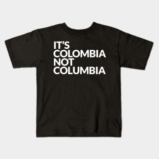 IT´S COLOMBIA NOT COLUMBIA Kids T-Shirt